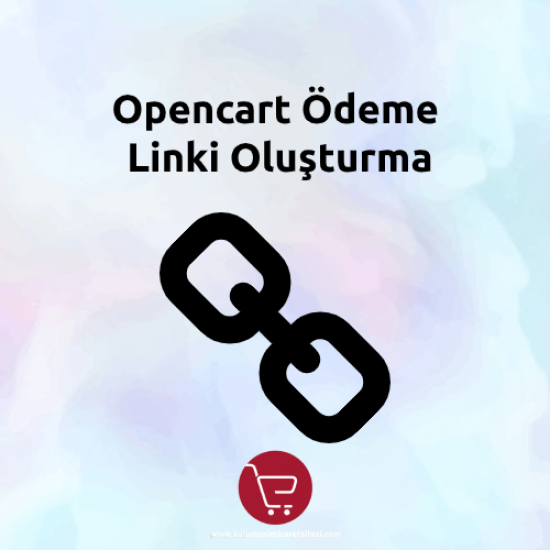 Opencart Ödeme Linki Oluşturma Opencart Ödeme Linki Oluşturma