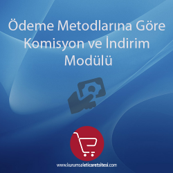 Ödeme Metodlarına Göre Komisyon ve İndirim Modülü Ödeme Metodlarına Göre Komisyon ve İndirim Modülü
