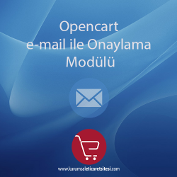 Opencart E-Mail ile Onaylama Modulu Opencart E-Mail ile Onaylama Modulu