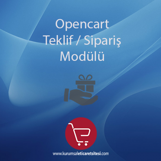 Opencart Teklif ve Sipariş Modülü Opencart Teklif ve Sipariş Modülü